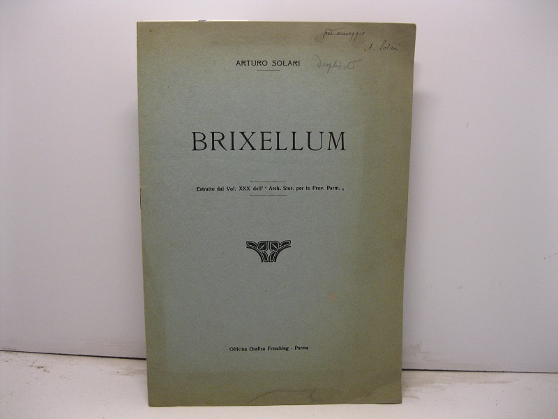 Brixellum. Estratto dal Vol. XXX dell''Arch. Stor. per le Prov. Parm.'